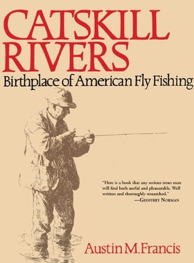 【预售】Catskill Rivers: Birthplace of American Fly Fishing