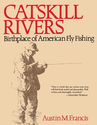 【预售】Catskill Rivers: Birthplace of American Fly Fishing