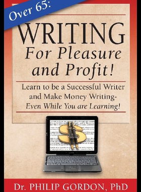 【预售】Over 65: Writing for Pleasure and Profit!: Earn W