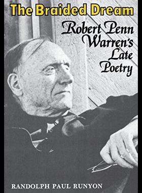 【预售】The Braided Dream: Robert Penn Warren's Late Poet