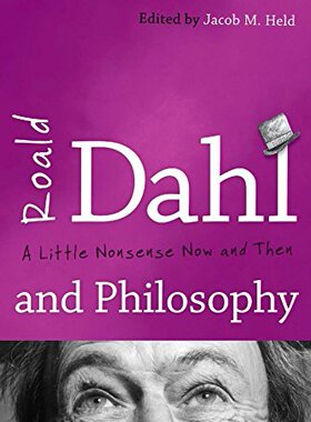 【预售】Roald Dahl and Philosophy: A Little Nonsense Now ...