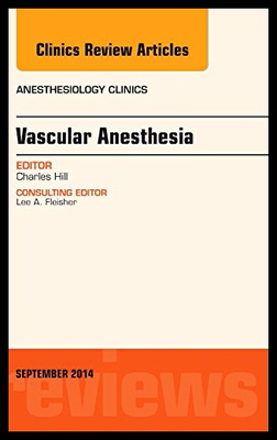 【预售】Vascular Anesthesia, an Issue of Anesthesiology C
