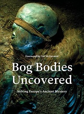 【预订】Bog Bodies Uncovered: Solving Europe...