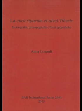 【预售】La Cura Riparum Et Alvei Tiberis: Storiografia, P