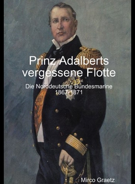 【预售】Prinz Adalberts Vergessene Flotte - Die Norddeuts