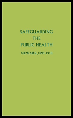 【预售】Safeguarding the Public Health: Newark, 1895-1918