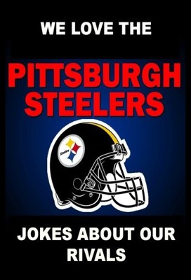 【预售】We Love the Pittsburgh Steelers - Jokes about Our