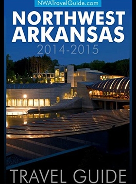 【预售】Northwest Arkansas Travel Guide: (Includes Benton
