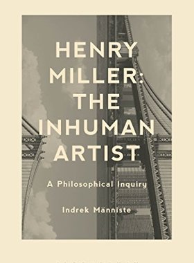 【预售】Henry Miller: The Inhuman Artist: A Philosophi...