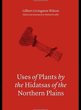 【预售】Uses of Plants by the Hidatsas of the Northern Pl