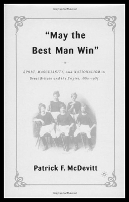 【预售】May the Best Man Win: Sport, Masculinity, and Nat