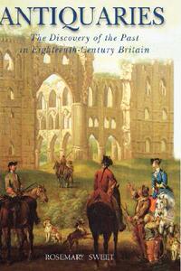 【预售】Antiquaries: The Discovery of the Past in Eigh...