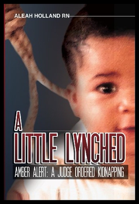 【预售】A Little Lynched: Amber Alert- A Judge Ordered Ki