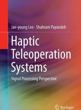 【预订】Haptic Teleoperation Systems: Signal...