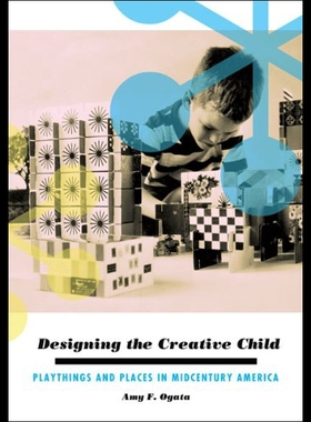 【预售】Designing the Creative Child: Playthings and Plac