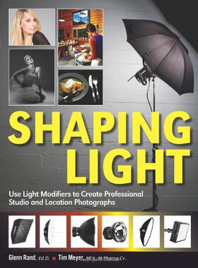 【预售】Shaping Light: Use Light Modifiers to Create A...