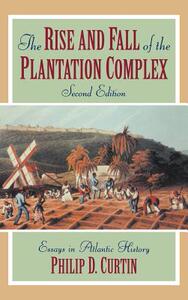 预订 Rise and Fall of the Plantation Complex: Essays in Atlantic History - The Rise and Fall of the P... [9780521620765]