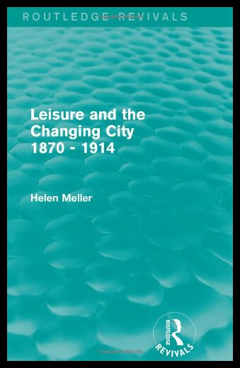 【预售】Leisure and the Changing City 1870 - 1914 (Routle