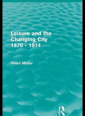 【预售】Leisure and the Changing City 1870 - 1914 (Routle