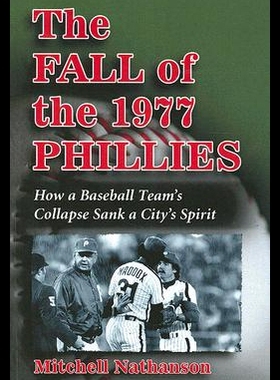 【预售】The Fall of the 1977 Phillies: How a Baseball Tea