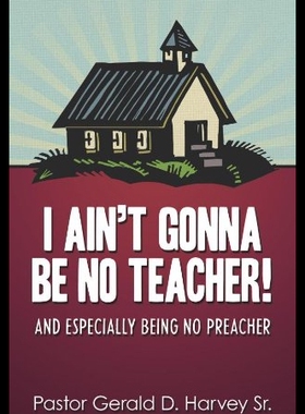 【预售】I Ain't Gonna Be No Teacher!: And Especially Bein