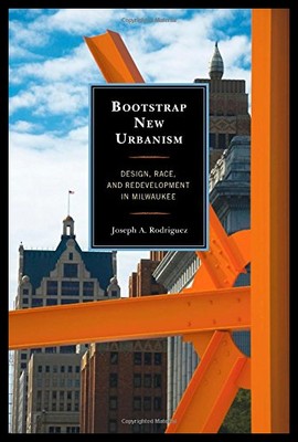 【预售】Bootstrap New Urbanism: Design, Race, and Redevel