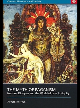 【预售】The Myth of Paganism: Nonnus, Dionysus and the Wo