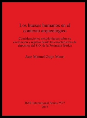 【预售】Los Huesos Humanos En El Contexto Arqueologico: C