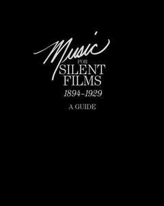 【预售】Music for Silent Films 1894-1929: A Guide