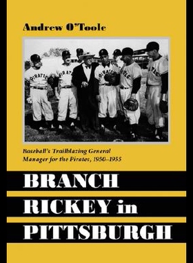 【预售】Branch Rickey in Pittsburgh: Baseball's Trailblaz
