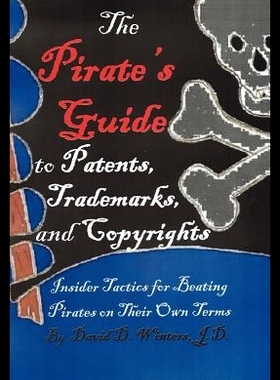 【预售】The Pirate's Guide to Patents, Tradema