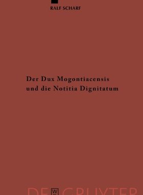 【预售】Der Dux Mogontiacensis Und Die Notitia Dignita...
