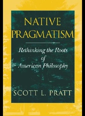 【预售】Native Pragmatism: Rethinking the Roots of Amer