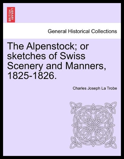【预售】The Alpenstock; Or Sketches of Swiss Scenery and