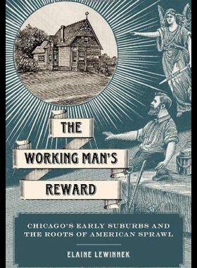 【预售】The Working Man's Reward: Chicago's Early Suburbs