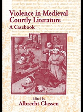 【预售】Violence in Medieval Courtly Literature: A Casebo