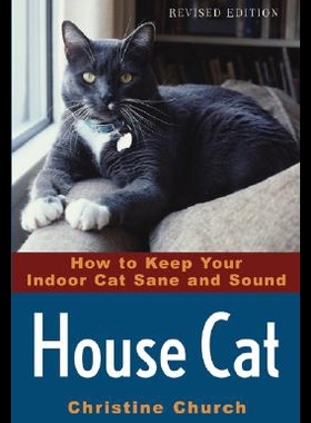 【预售】House Cat: How to Keep Your Indoor Cat Sane and S