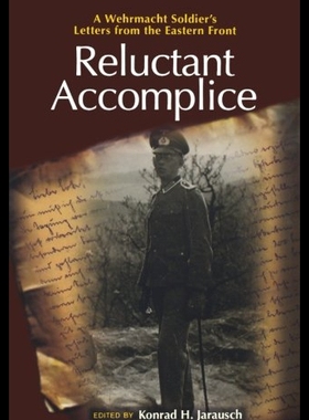 【预售】Reluctant Accomplice: A Wehrmacht Soldier's Lette