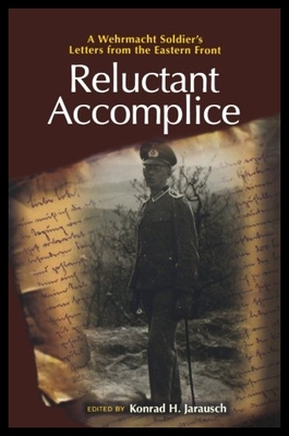 【预售】Reluctant Accomplice: A Wehrmacht Soldier's Lette