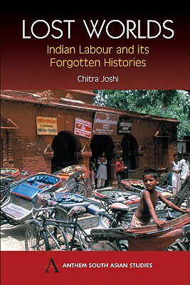 【预售】Lost Worlds: Indian Labour and Its Forgotten H...