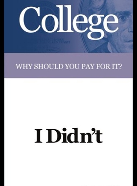 【预售】College: Why Should You Pay for It? I Didn't