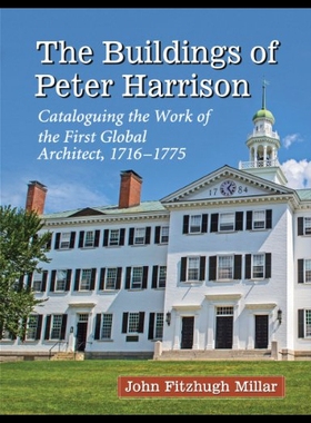 【预售】The Buildings of Peter Harrison: Cataloguing the