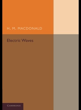 【预售】Electric Waves: Being an Adams Prize Essay in the