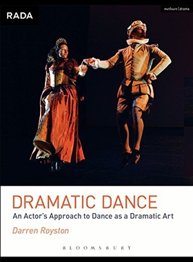 【预售】Dramatic Dance: An Actor's Approach to Dance as a
