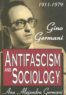 【预售】Antifascism and Sociology: Gino Germani, 1911-1979