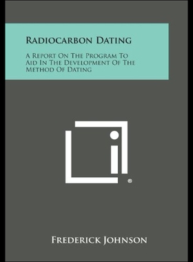 【预售】Radiocarbon Dating: A Report on the Program to Ai