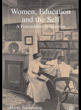 【预售】Women, Education and the Self: A Foucauldian Pers
