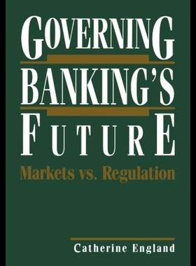 【预售】Governing Banking S Future: Markets vs. Regulatio
