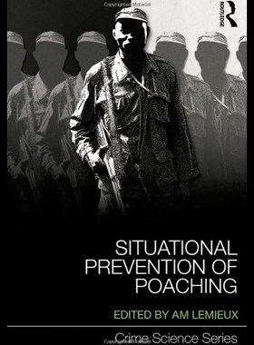 【预售】Situational Crime Prevention of Poaching: An Inte
