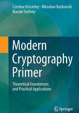 【预订】Modern Cryptography Primer: Theoreti...